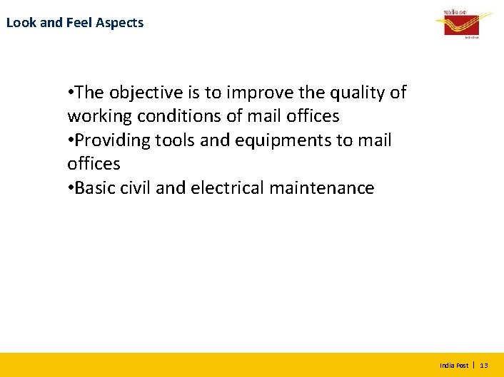 Look and Feel Aspects • The objective is to improve the quality of working