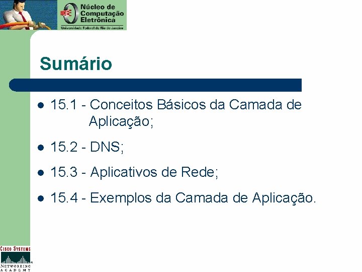 Sumário l 15. 1 - Conceitos Básicos da Camada de Aplicação; l 15. 2