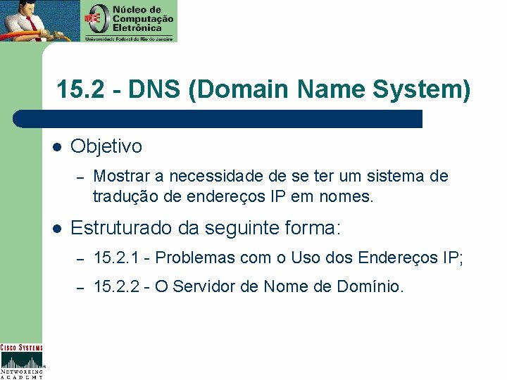 15. 2 - DNS (Domain Name System) l Objetivo – l Mostrar a necessidade