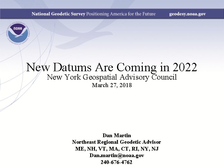 New Datums Are Coming in 2022 New York Geospatial Advisory Council March 27, 2018