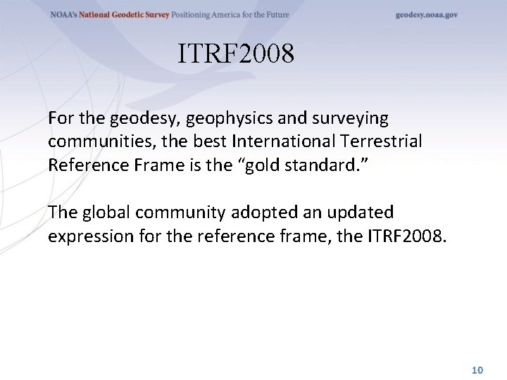 ITRF 2008 For the geodesy, geophysics and surveying communities, the best International Terrestrial Reference