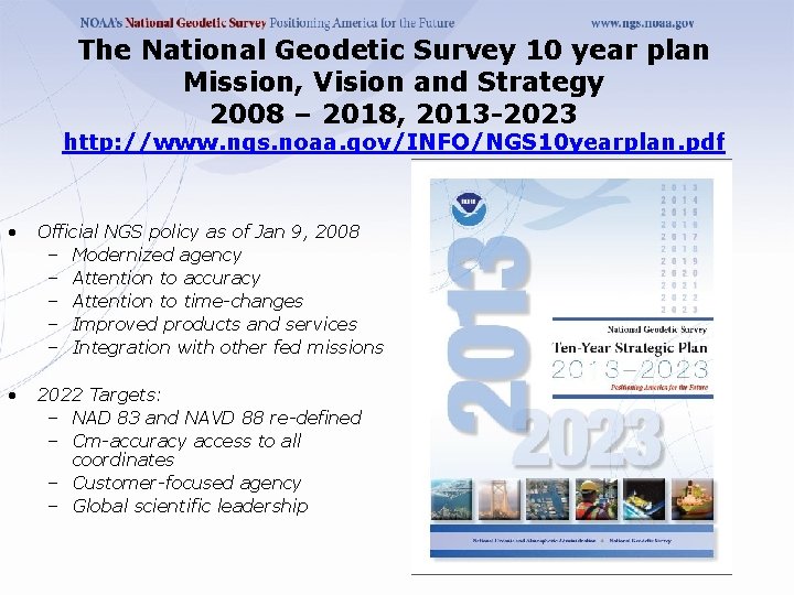 The National Geodetic Survey 10 year plan Mission, Vision and Strategy 2008 – 2018, The National Geodetic Survey 10 year plan Mission, Vision and Strategy 2008 – 2018,