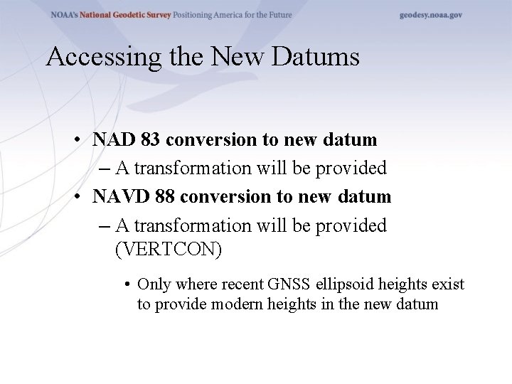 Accessing the New Datums • NAD 83 conversion to new datum – A transformation