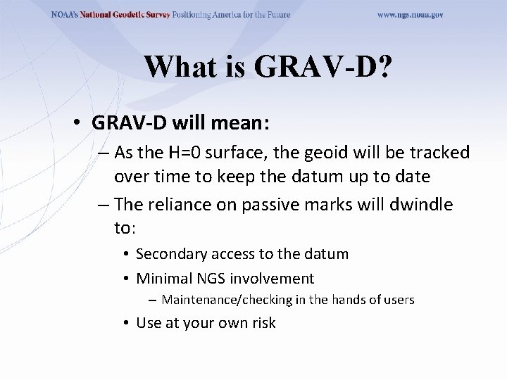 What is GRAV-D? • GRAV-D will mean: – As the H=0 surface, the geoid