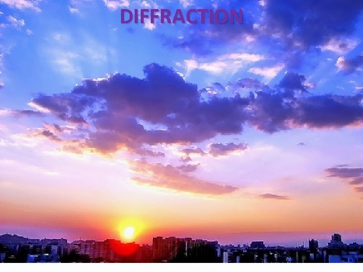 DIFFRACTION 