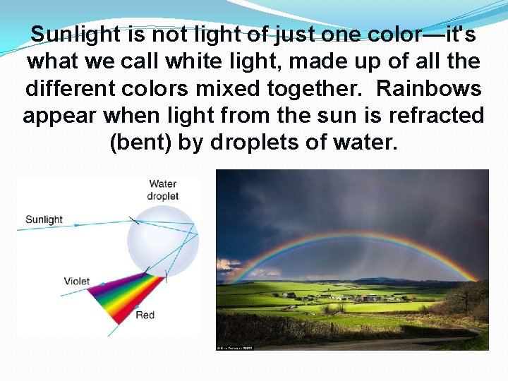 Sunlight is not light of just one color—it's what we call white light, made