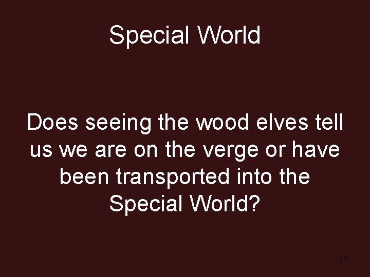 Special World Does seeing the wood elves tell us we are on the verge