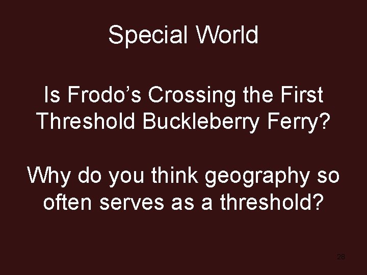 Special World Is Frodo’s Crossing the First Threshold Buckleberry Ferry? Why do you think