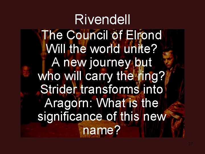 Rivendell The Council of Elrond Will the world unite? A new journey but who