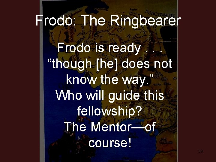 Frodo: The Ringbearer Frodo is ready. . . “though [he] does not know the