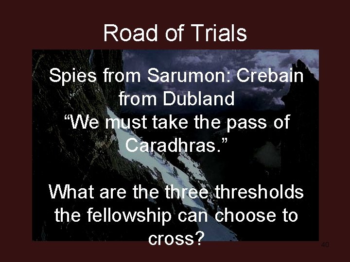 Road of Trials Spies from Sarumon: Crebain from Dubland “We must take the pass