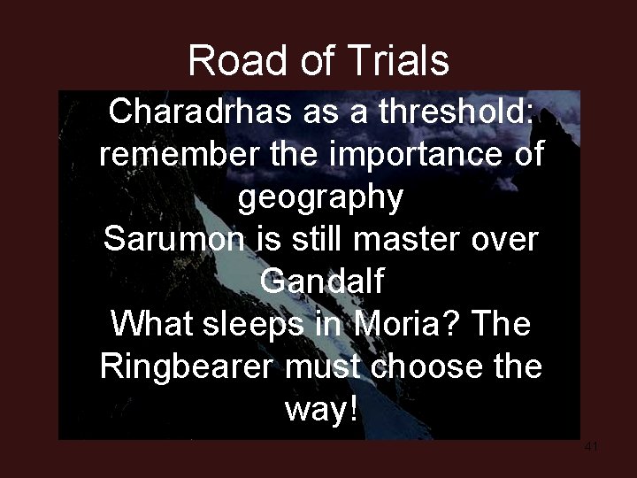 Road of Trials Charadrhas as a threshold: remember the importance of geography Sarumon is