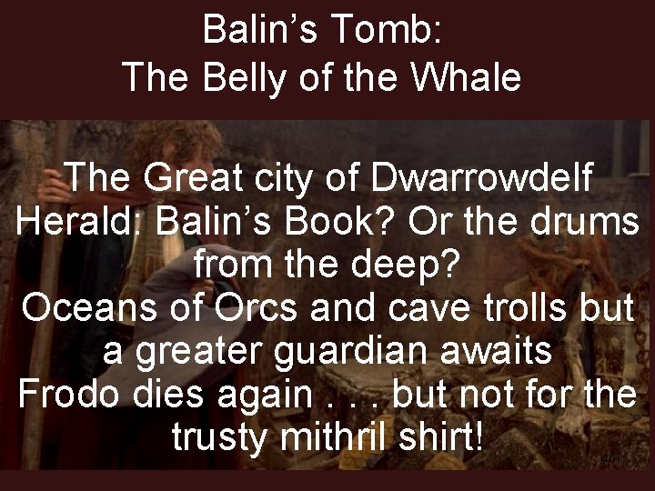 Balin’s Tomb: The Belly of the Whale The Great city of Dwarrowdelf Herald: Balin’s