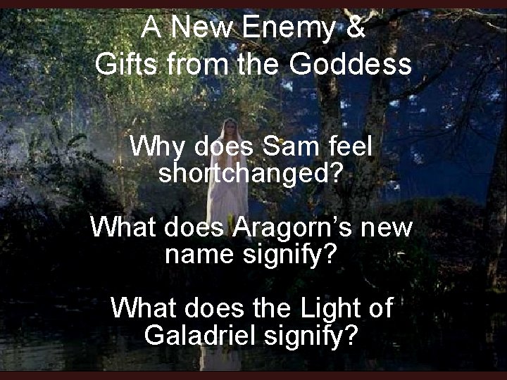 A New Enemy & Gifts from the Goddess Why does Sam feel shortchanged? What