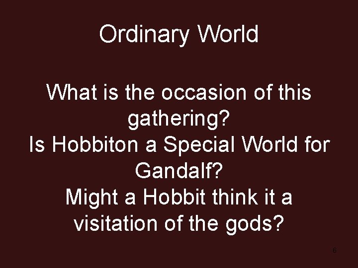 Ordinary World What is the occasion of this gathering? Is Hobbiton a Special World
