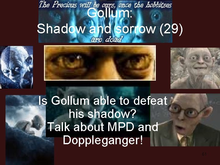 Gollum: Shadow and sorrow (29) Is Gollum able to defeat his shadow? Talk about