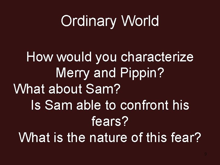 Ordinary World How would you characterize Merry and Pippin? What about Sam? Is Sam