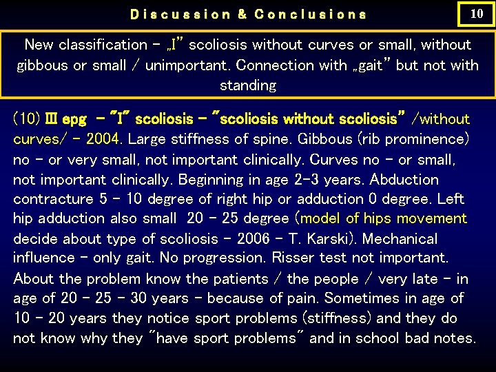Discussion & Conclusions 10 New classification - „I” scoliosis without curves or small, without