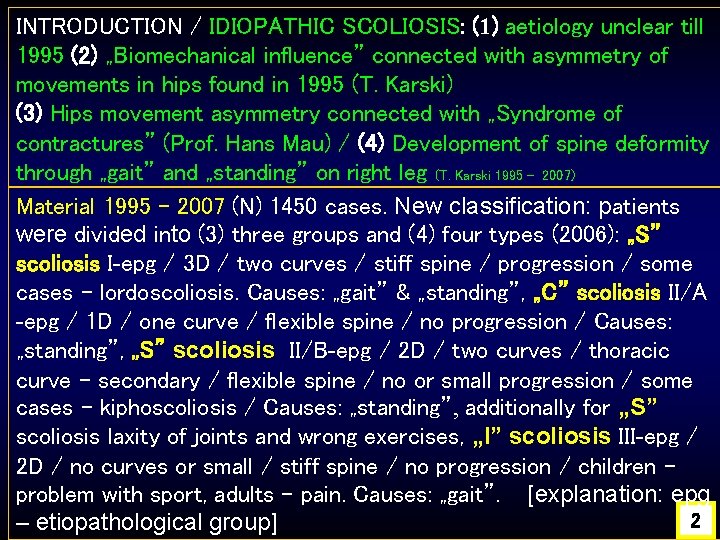 INTRODUCTION / IDIOPATHIC SCOLIOSIS: (1) aetiology unclear till 1995 (2) „Biomechanical influence” connected with