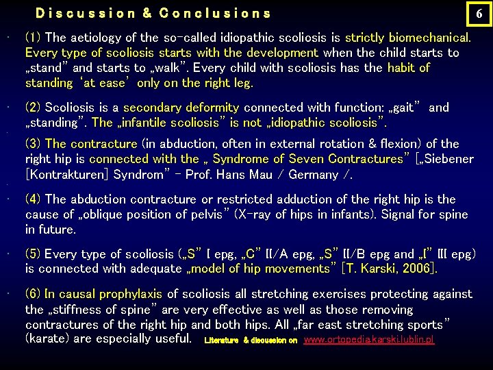 Discussion & Conclusions • (1) The aetiology of the so-called idiopathic scoliosis is strictly