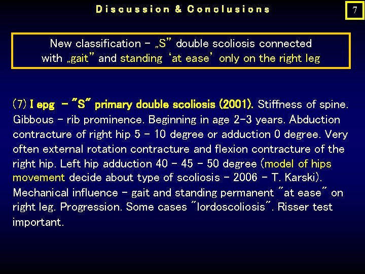 Discussion & Conclusions New classification - „S” double scoliosis connected with „gait” and standing