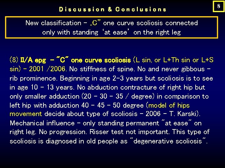 Discussion & Conclusions New classification - „C” one curve scoliosis connected only with standing