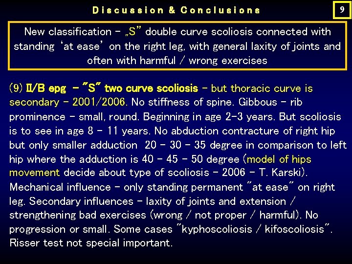 Discussion & Conclusions 9 New classification - „S” double curve scoliosis connected with standing