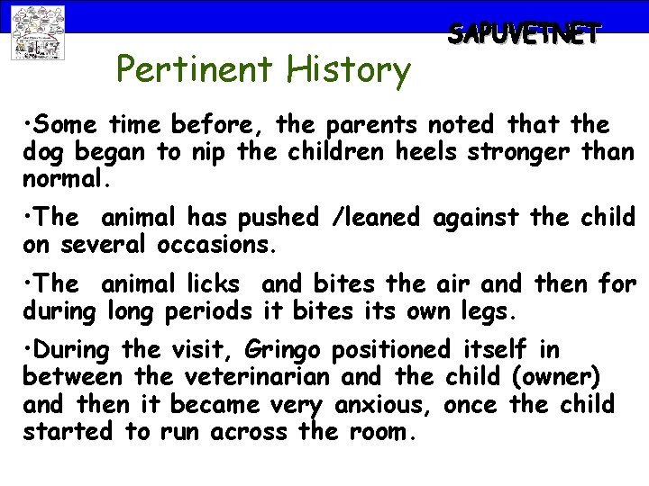 Pertinent History • Some time before, the parents noted that the dog began to