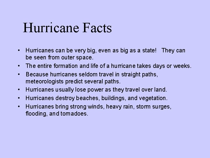 Hurricane Facts • Hurricanes can be very big, even as big as a state!