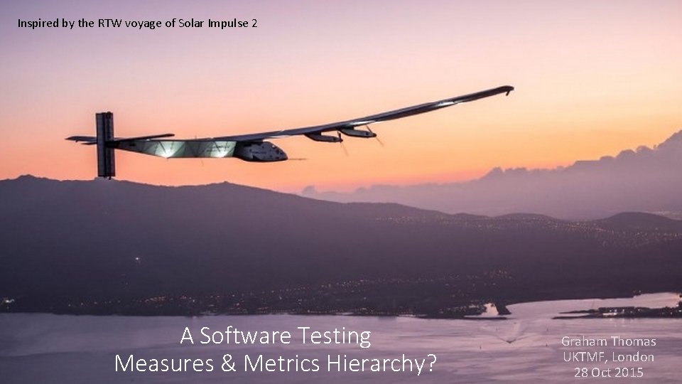 Inspired by the RTW voyage of Solar Impulse 2 A Software Testing Measures &