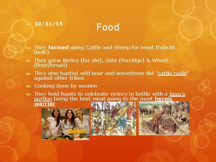 10/11/15 Food They farmed using Cattle and Sheep for meat (fulacht fiadh) They 10/11/15 Food They farmed using Cattle and Sheep for meat (fulacht fiadh) They