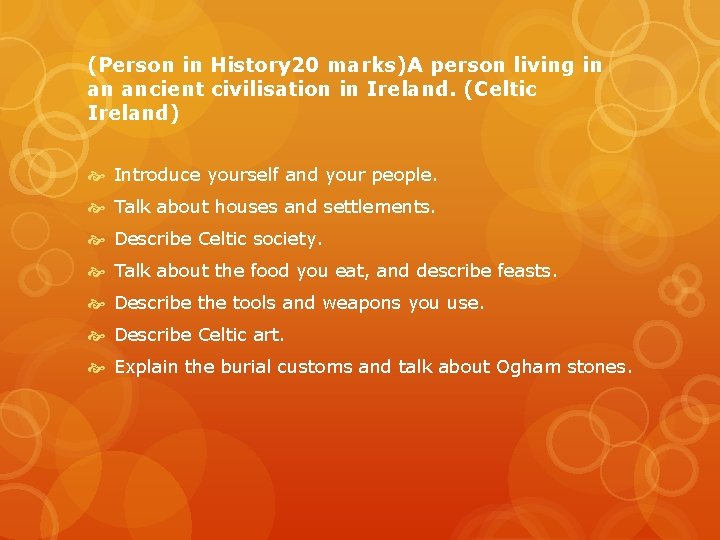 (Person in History 20 marks)A person living in an ancient civilisation in Ireland. (Celtic (Person in History 20 marks)A person living in an ancient civilisation in Ireland. (Celtic