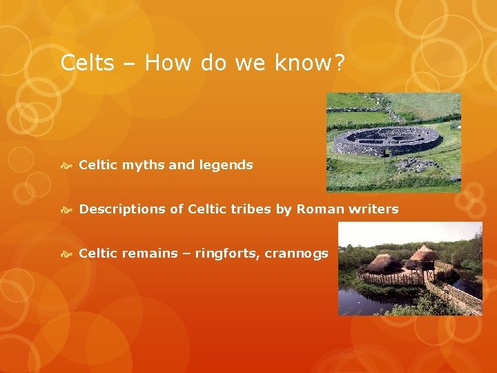 Celts – How do we know? Celtic myths and legends Descriptions of Celtic tribes Celts – How do we know? Celtic myths and legends Descriptions of Celtic tribes
