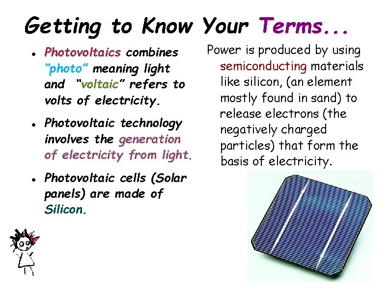 Getting to Know Your Terms. . . Photovoltaics combines “photo” meaning light and “voltaic”
