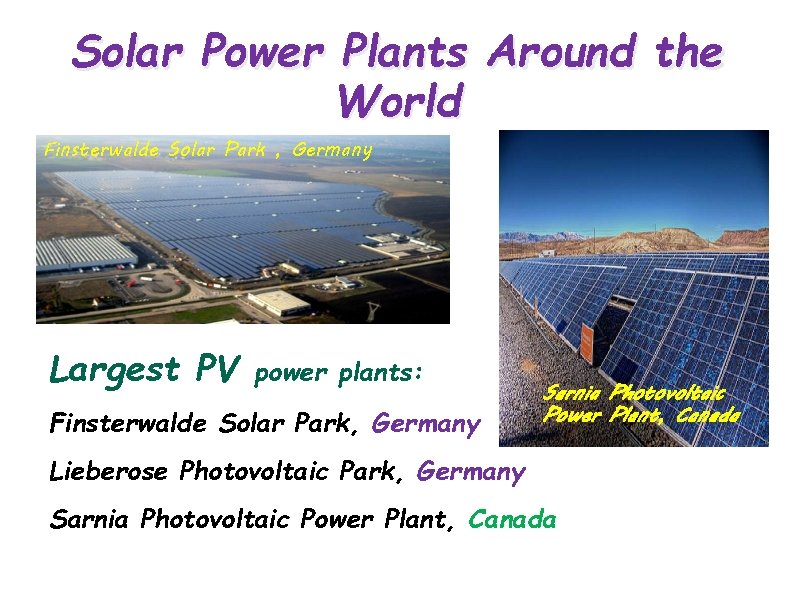 Solar Power Plants Around the World Finsterwalde Solar Park , Germany Largest PV power