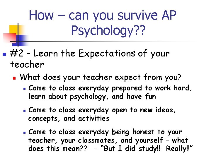 How – can you survive AP Psychology? ? n #2 – Learn the Expectations