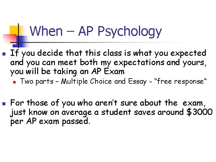 When – AP Psychology n If you decide that this class is what you