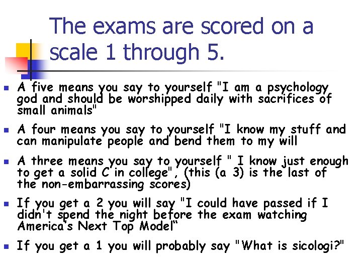 The exams are scored on a scale 1 through 5. n n n A