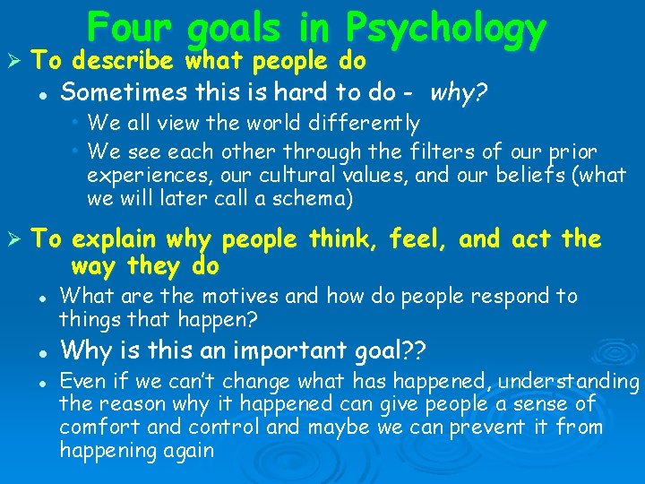 Ø Four goals in Psychology To describe what people do l Sometimes this is