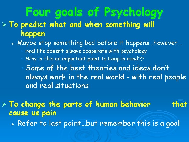 Four goals of Psychology Ø To predict what and when something will happen l