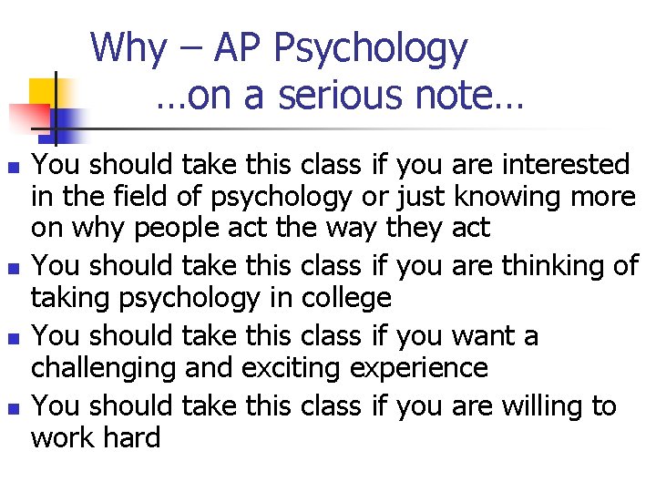 Why – AP Psychology …on a serious note… n n You should take this