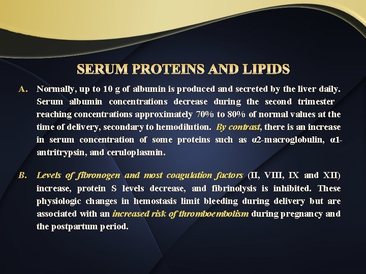 SERUM PROTEINS AND LIPIDS A. Normally, up to 10 g of albumin is produced