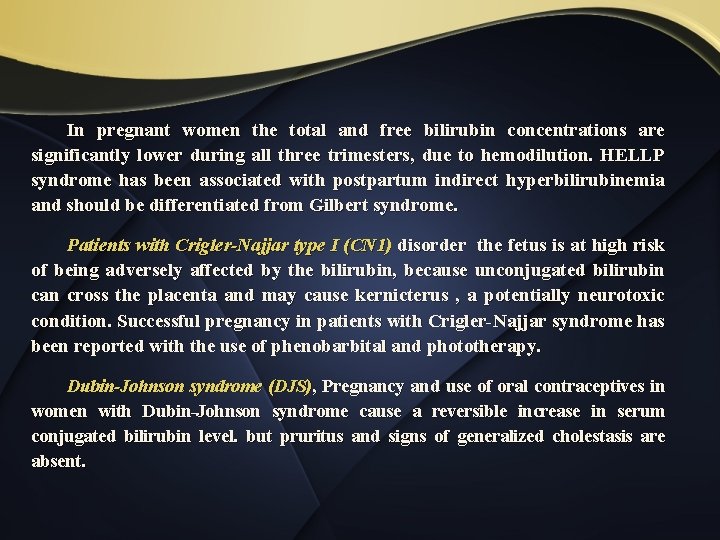 In pregnant women the total and free bilirubin concentrations are significantly lower during all