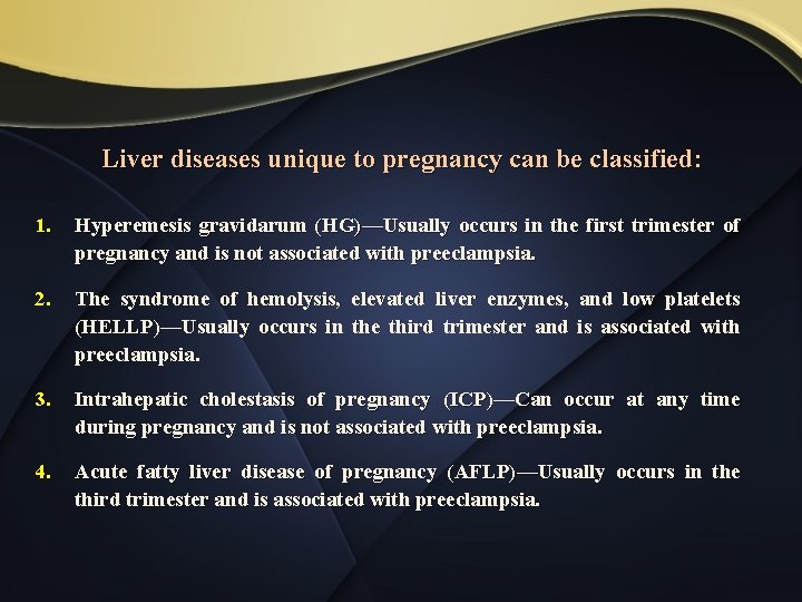 Liver diseases unique to pregnancy can be classified: 1. Hyperemesis gravidarum (HG)—Usually occurs in
