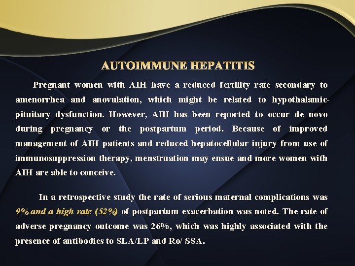 AUTOIMMUNE HEPATITIS Pregnant women with AIH have a reduced fertility rate secondary to amenorrhea