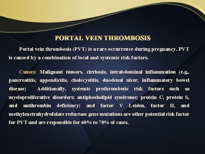 PORTAL VEIN THROMBOSIS Portal vein thrombosis (PVT) is a rare occurrence during pregnancy. PVT