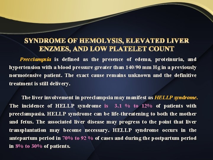 SYNDROME OF HEMOLYSIS, ELEVATED LIVER ENZMES, AND LOW PLATELET COUNT Precclampsia is defined as