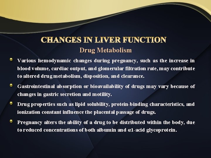CHANGES IN LIVER FUNCTION Drug Metabolism Various hemodynamic changes during pregnancy, such as the