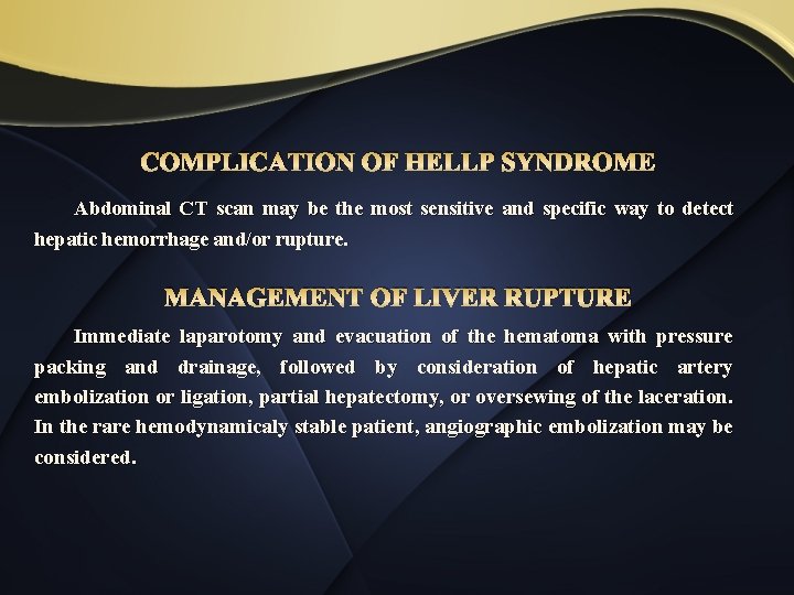 COMPLICATION OF HELLP SYNDROME Abdominal CT scan may be the most sensitive and specific