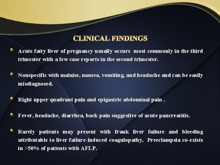 CLINICAL FINDINGS Acute fatty liver of pregnancy usually occurs most commonly in the third